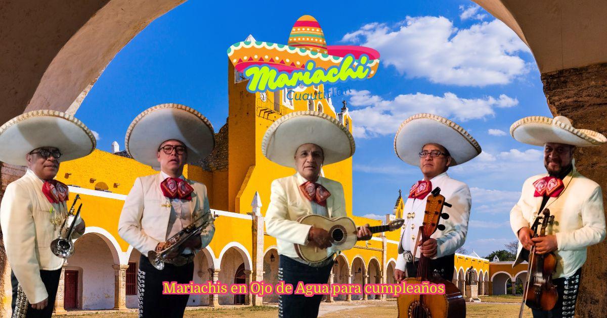 Mariachis en Ojo de Agua para cumpleaños